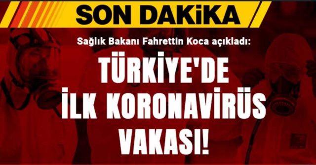 Türkiye'de ilk koronavirüs vakası görüldü