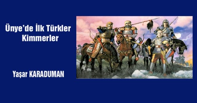 Ünye’de İlk Türkler Kimmerler