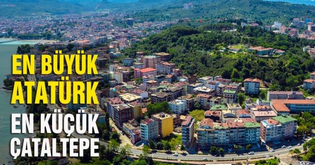 Ünye’nin en büyüğü Atatürk, en küçüğü Çataltepe…