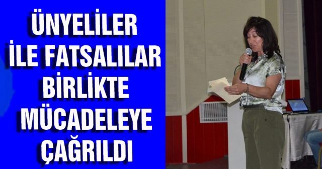Ünyeliler ile Fatsalılar birlikte mücadeleye çağrıldı