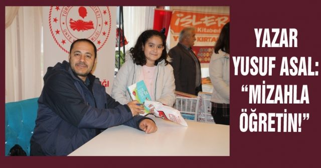 Yazar Yusuf Asal: “Mizahla öğretin!”